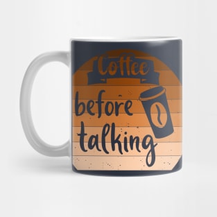 Coffee Before Talking Mug